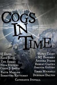 Cogs in Time di Sj Davis, Catherine Stovall, Cindy J. Smith edito da Crushing Hearts and Black Butterfly Publishin
