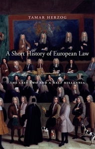 A Short History of European Law di Tamar Herzog edito da Harvard University Press