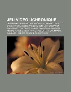 Jeu Vid O Uchronique: Command di Livres Groupe edito da Books LLC, Wiki Series