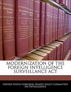Modernization Of The Foreign Intelligence Surveillance Act edito da Bibliogov