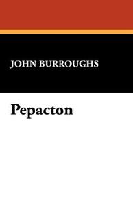 Pepacton di John Burroughs edito da Wildside Press