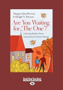 Are You Waiting For "the One"?: (1 Volume Set) di Dwight N. Peterson, Margaret Kim edito da Readhowyouwant.com Ltd