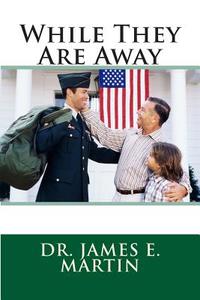 While They Are Away di James E. Martin, Dr James E. Martin edito da Createspace