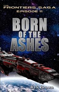 Ep.# 11 - Born Of The Ashes di Ryk Brown edito da Createspace Independent Publishing Platform