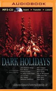 Dark Holidays: A Collection of Ghost Stories di Various edito da Brilliance Audio