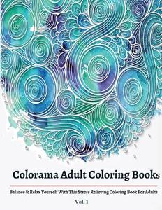 Colorama Adult Coloring Books: Balance & Relax Yourself with This Stress Relieving Coloring Books for Adults di Coloring Books For Adults, Adult Coloring Books edito da Createspace