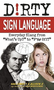 Dirty Sign Language di Van James T., Allison O edito da Ulysses Press