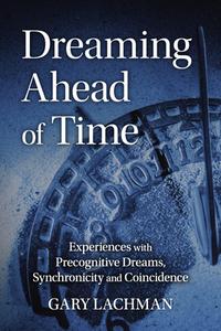 DREAMING AHEAD OF TIME di GARY LACHMAN edito da FLORIS BOOKS
