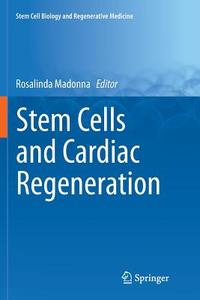Stem Cells and Cardiac Regeneration edito da Springer International Publishing