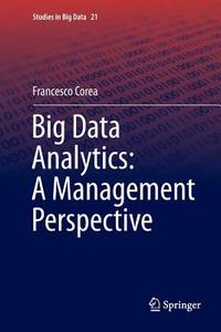 Big Data Analytics: A Management Perspective di Francesco Corea edito da Springer International Publishing Ag