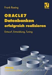 ORACLE7 Datenbanken erfolgreich realisieren di Frank Roeing edito da Vieweg+Teubner Verlag