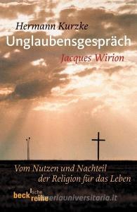 Unglaubensgespräch di Hermann Kurzke, Jacques Wirion edito da Beck C. H.
