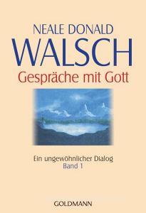 Gespräche mit Gott - Band 1 di Neale Donald Walsch edito da Goldmann TB