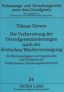 Die Vorbereitung der Grundgesetzänderungen nach der deutschen Wiedervereinigung di Tilman Giesen edito da Lang, Peter GmbH
