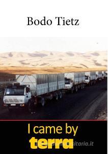 I came by terra di Bodo Tietz edito da Books on Demand