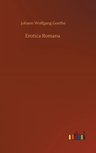 Erotica Romana di Goethe Johann Wolfgang Goethe edito da Outlook Verlag