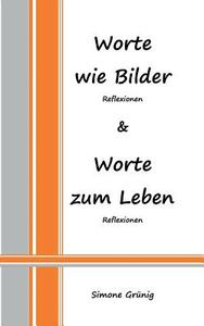 Worte wie Bilder - Worte zum Leben di Simone Grünig edito da Books on Demand