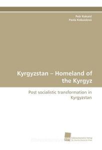 Kyrgyzstan - Homeland of the Kyrgyz di Petr Kokaisl, Pavla Kokaislová edito da Südwestdeutscher Verlag für Hochschulschriften AG  Co. KG