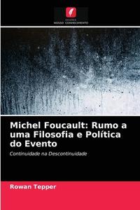 MICHEL FOUCAULT: RUMO A UMA FILOSOFIA E di ROWAN TEPPER edito da LIGHTNING SOURCE UK LTD