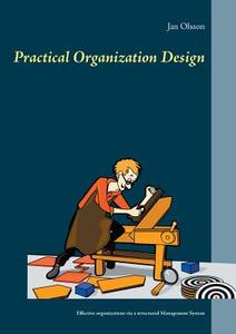Practical Organization Design di Jan Olsson edito da Books on Demand