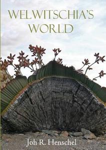 Welwitschia's World di Joh Henschel edito da Wordweaver Publishing House