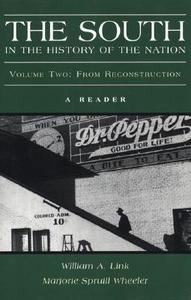 The South in the History of the Nation: A Reader, Volume Two: From Reconstruction di William A. Link, Marjorie Spruill Wheeler, Marjorie Julian Spruill edito da Bedford Books