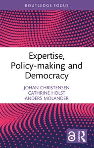 Expertise, Policy-making And Democracy di Johan Christensen, Cathrine Holst, Anders Molander edito da Taylor & Francis Ltd
