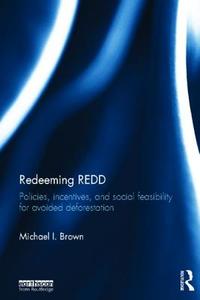 Redeeming REDD di Michael I. (Satya Development International LLC Brown edito da Taylor & Francis Ltd