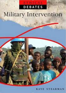 Ethical Debates: Military Intervention di Kaye Stearman edito da Hachette Children's Group