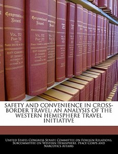Safety And Convenience In Cross-border Travel: An Analysis Of The Western Hemisphere Travel Initiative edito da Bibliogov