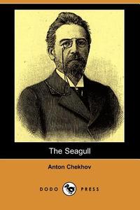 The Seagull (Dodo Press) di Anton Pavlovich Chekhov edito da DODO PR