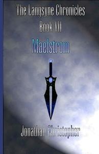 The Langsyne Chronicles Book VII Maelstrom di Jonathan Christopher edito da Createspace