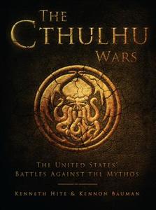 The Cthulhu Wars di Kenneth Hite, Kennon Bauman edito da Bloomsbury Publishing PLC