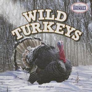 Wild Turkeys di Meryl Magby edito da PowerKids Press