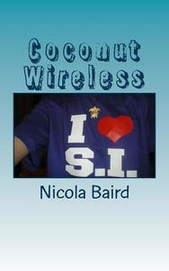 Coconut Wireless: Love, Life & Gossip in the South Pacific di Nicola Baird edito da Createspace