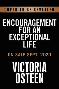 Encouragement for an Exceptional Life: Be Empowered and Intentional di Victoria Osteen edito da FAITHWORDS