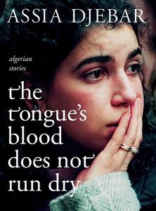 The Tongue's Blood Does Not Run Dry di Assia Djebar edito da Seven Stories Press