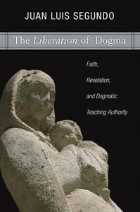 Liberation of Dogma di Juan L. Segundo edito da Wipf & Stock Publishers