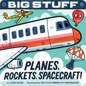Big Stuff Planes, Rockets, Spacecraft! di Joan Holub edito da Little Simon