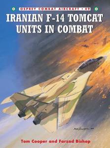 Iranian F-14 Tomcat Units in Combat di Tom Cooper, Farzad Bishop edito da OSPREY PUB INC