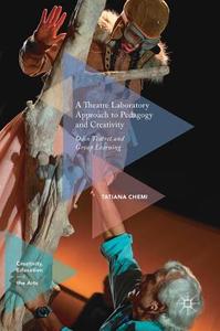 A Theatre Laboratory Approach to Pedagogy and Creativity di Tatiana Chemi edito da Springer-Verlag GmbH