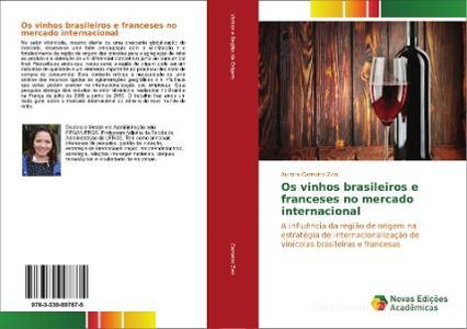 Os vinhos brasileiros e franceses no mercado internacional di Aurora Carneiro Zen edito da Novas Edições Acadêmicas