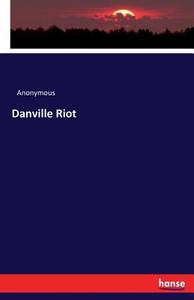 Danville Riot di Anonymous edito da hansebooks