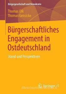 Bürgerschaftliches Engagement in Ostdeutschland di Thomas Gensicke, Thomas Olk edito da Springer Fachmedien Wiesbaden