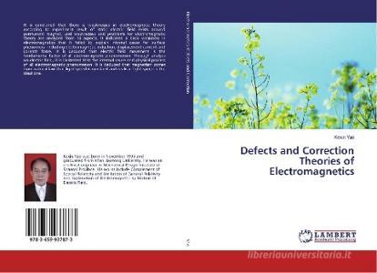 Defects and Correction Theories of Electromagnetics di Kexin Yao edito da LAP Lambert Academic Publishing