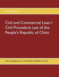 Civil and Commercial Laws / Civil Procedure Law of the People's Republic of China di Carsten Rasch edito da Books on Demand