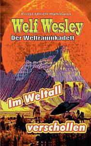Welf Weslwey - Der Weltraumkadett di Ernst-Ulrich Hahmann edito da Books on Demand