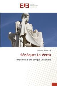 Sénèque: La Vertu di Godefroy Abéné Eyé edito da Editions universitaires europeennes EUE