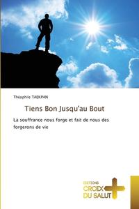 Tiens Bon Jusqu'au Bout di Théophile Taekpan edito da Éditions Croix du Salut