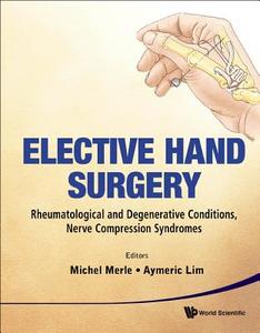 Elective Hand Surgery edito da World Scientific Publishing Company